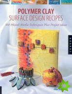 Polymer Clay Surface Design Recipes