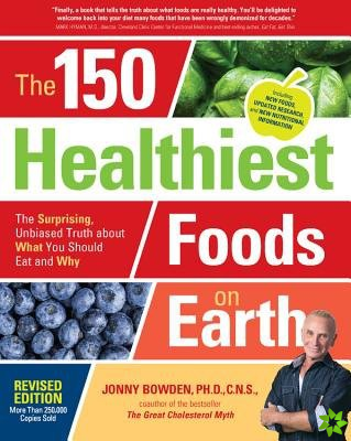 150 Healthiest Foods on Earth, Revised Edition