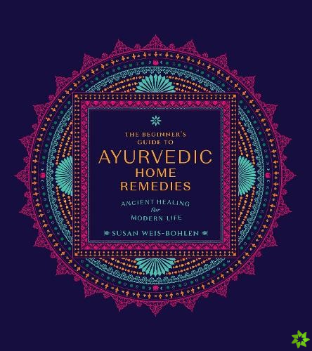 Beginner's Guide to Ayurvedic Home Remedies