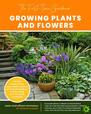 First-Time Gardener: Growing Plants and Flowers