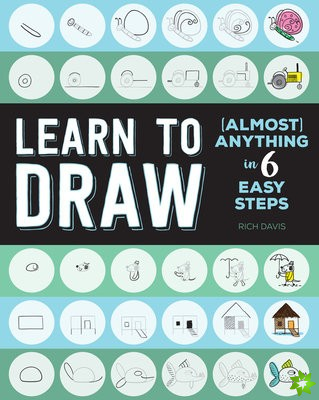 Learn to Draw (Almost) Anything in 6 Easy Steps
