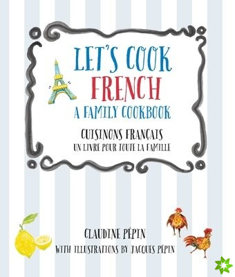 Let's Cook French, A Family Cookbook