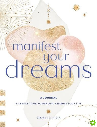 Manifest Your Dreams: A Journal