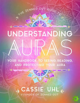 Zenned Out Guide to Understanding Auras
