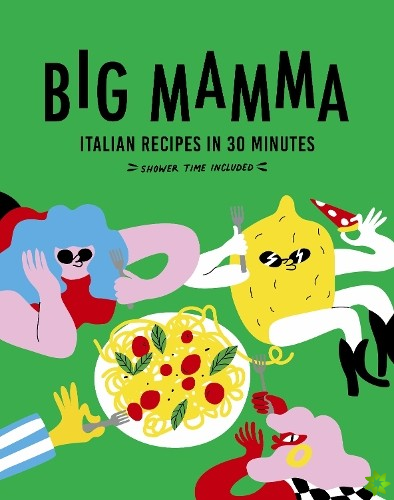 Big Mamma Italian Recipes in 30 Minutes