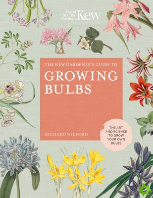 Kew Gardener's Guide to Growing Bulbs
