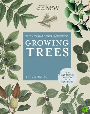 Kew Gardener's Guide to Growing Trees