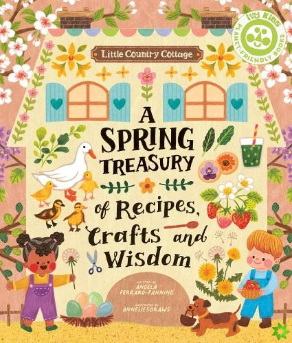Little Country Cottage: A Spring Treasury of Recipes, Crafts and Wisdom