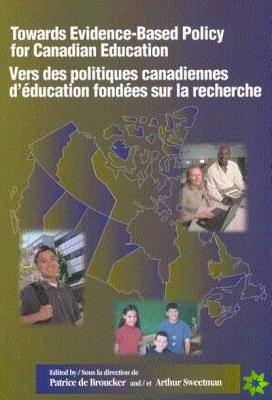 Towards Evidence-Based Policy for Canadian Education/Vers des politiques canadiennes d'education fondees sur la recherche