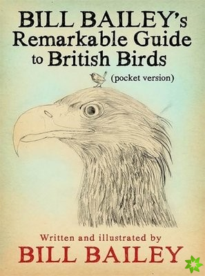 Bill Bailey's Remarkable Guide to British Birds