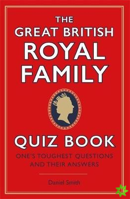 Great British Royal Family Quiz Book