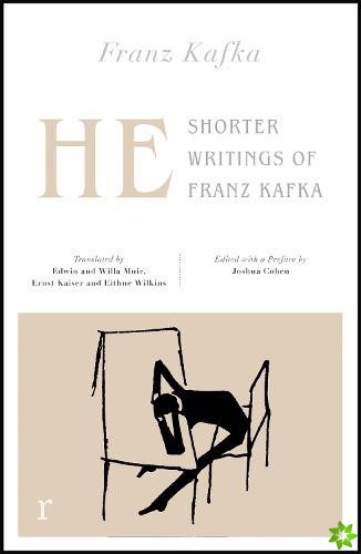 He: Shorter Writings of Franz Kafka  (riverrun editions)