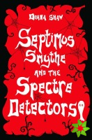 Septimus Smythe and the Spectre Detectors