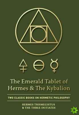 Emerald Tablet of Hermes & The Kybalion