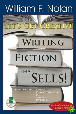 Let's Get Creative: Writing Fiction That Sells!