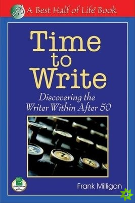 Time to Write: Discovering the Writer Within After 50