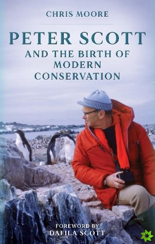 Peter Scott and the Birth of Modern Conservation