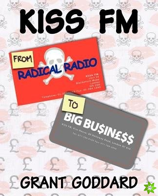 Kiss FM: From Radical Radio to Big Business