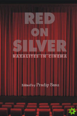 Red on Silver: Naxalites in Cinema