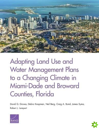 Adapting Land Use and Water Management Plans to a Changing Climate in Miami-Dade and Broward Counties, Florida