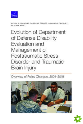 Evolution of Department of Defense Disability Evaluation and Management of Posttraumatic Stress Disorder and Traumatic Brain Injury