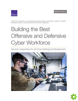 Building the Best Offensive and Defensive Cyber Workforce