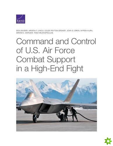 Command and Control of U.S. Air Force Combat Support in a High-End Fight