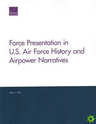 Force Presentation in U.S. Air Force History and Airpower Narratives