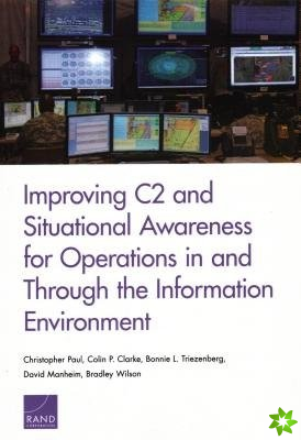 Improving C2 and Situational Awareness for Operations in and Through the Information Environment