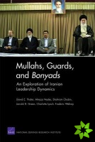 Mullahs, Guards, and Bonyads: an Exploration of Iranian Leadership Dynamics