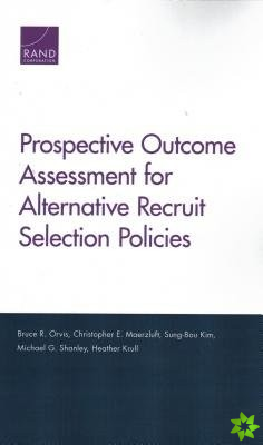 Prospective Outcome Assessment for Alternative Recruit Selection Policies