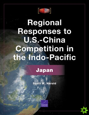 Regional Responses to U.S.-China Competition in the Indo-Pacific