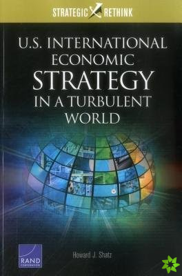 U.S. International Economic Strategy in a Turbulent World