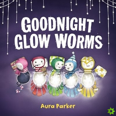 Goodnight, Glow Worms