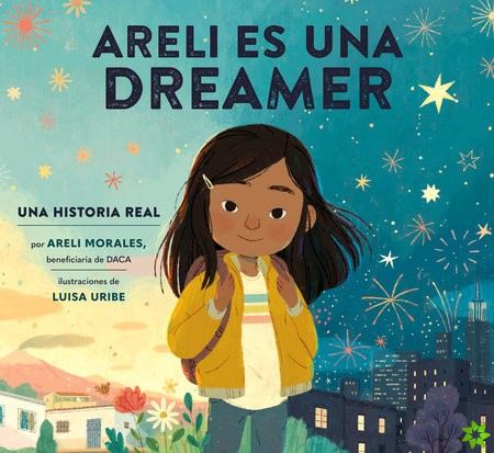 Areli Es Una Dreamer (Areli Is a Dreamer Spanish Edition)