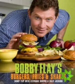 Bobby Flay's Burgers, Fries, and Shakes