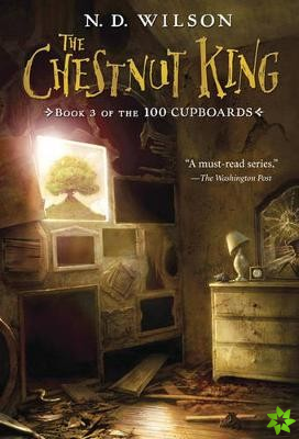 Chestnut King (100 Cupboards Book 3)