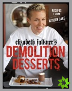 Elizabeth Falkner's Demolition Desserts