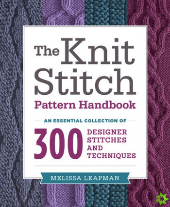 Knit Stitch Pattern Handbook, The