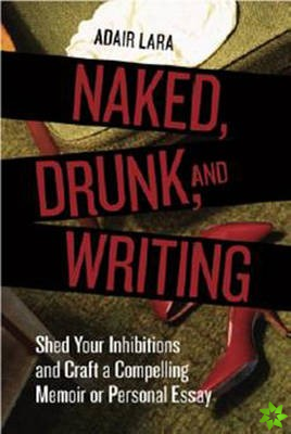 Naked, Drunk, and Writing