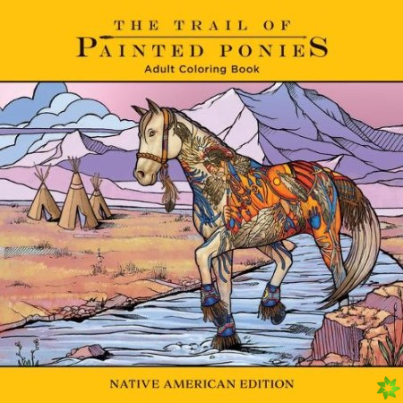 Trail of Painted Ponies Coloring Book
