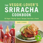 Veggie-Lover's Sriracha Cookbook