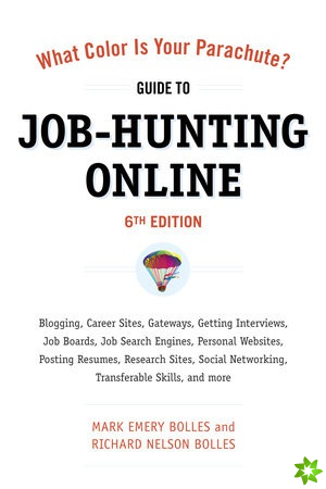 What Color Is Your Parachute? Guide to Job-Hunting Online, Sixth Edition