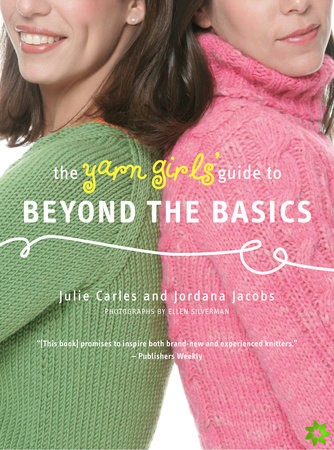 Yarn Girls' Guide to Beyond the Basics