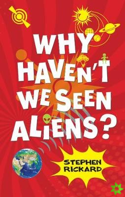 Why Haven't We Seen Aliens (HB)