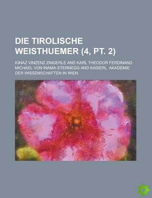 Tirolische Weisthuemer (4, PT. 2)