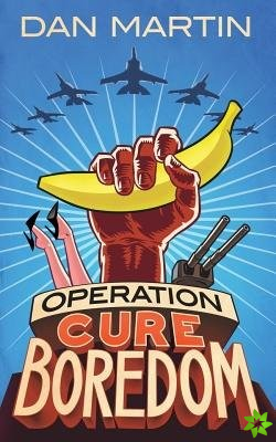 Operation Cure Boredom