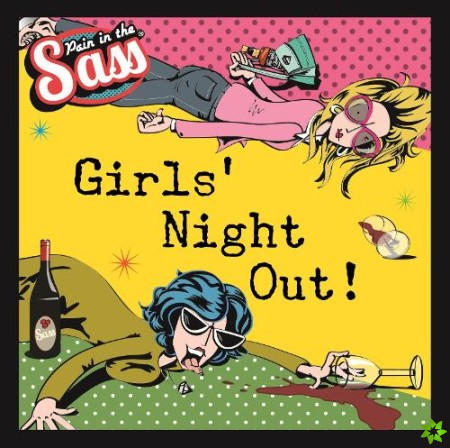 Pain in the Sass Girls' Night Out