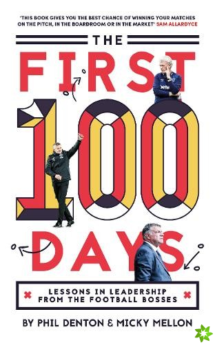 First 100 Days: Lessons In Leadership From The Football Bosses