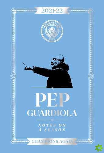 Pep Guardiola: Notes on a Season 2021/2022